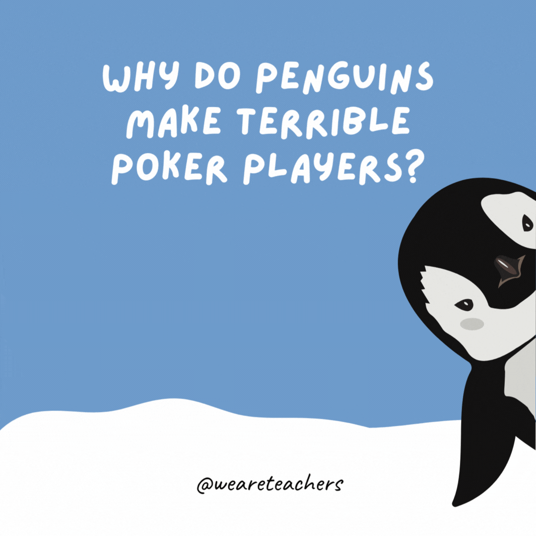 Why do penguins make terrible poker players? Because they’re afraid of the ice-cold hands. Why do penguins make terrible poker players?
Because they're afraid of the ice-cold hands.