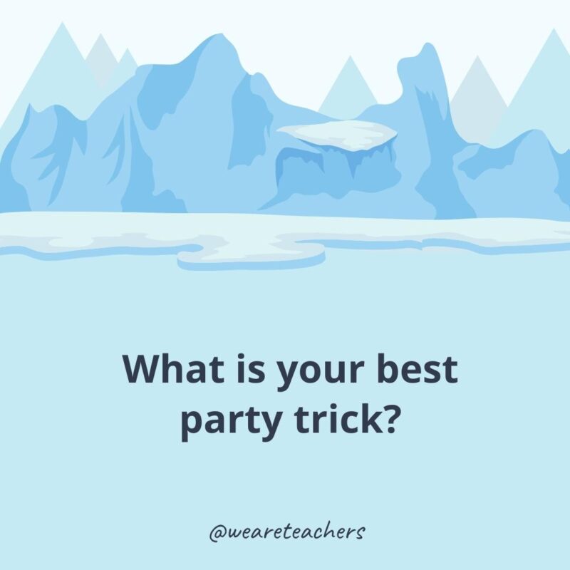What is your best party trick? What is your best party trick?