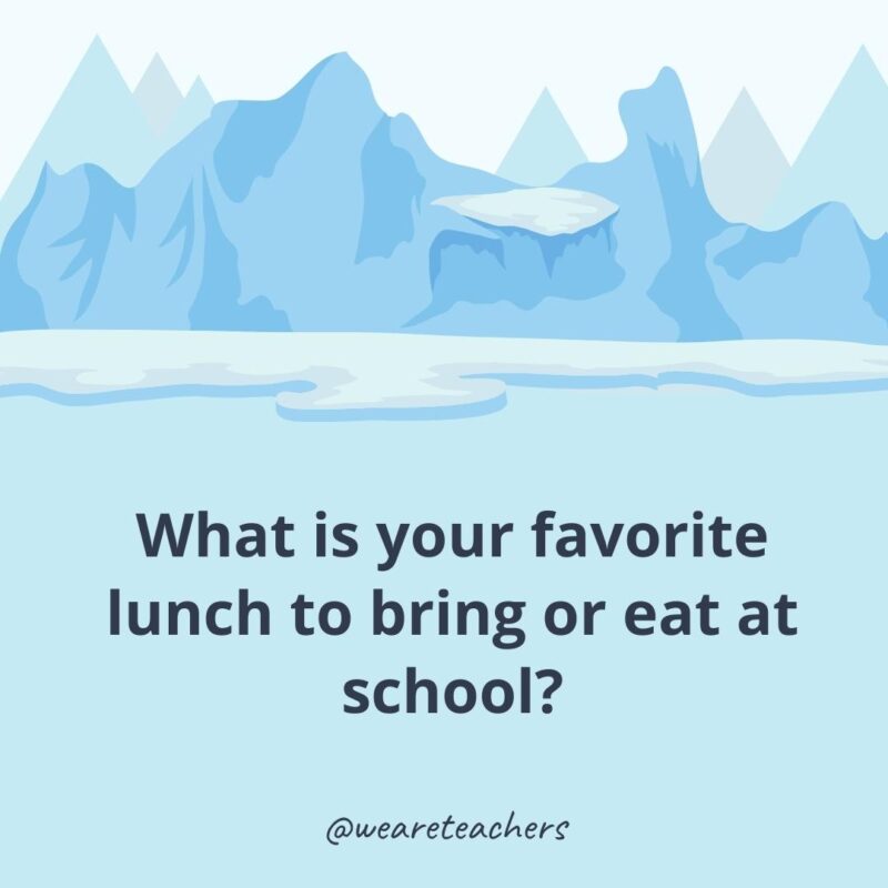 What is your favorite lunch to bring or eat at school? What is your favorite lunch to bring or eat at school?