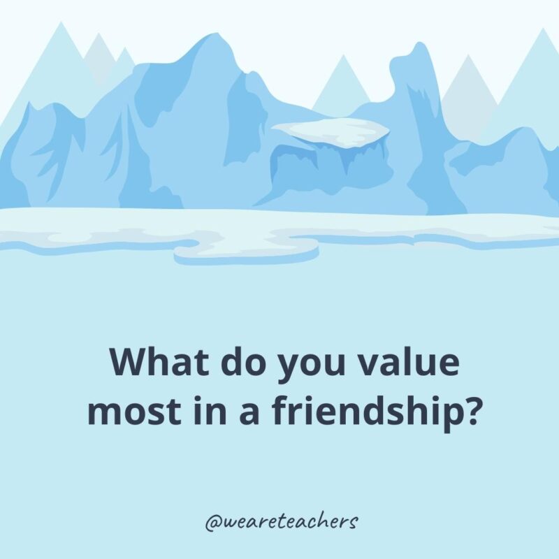 What do you value most in a friendship? What do you value most in a friendship?- ice breaker questions for adults