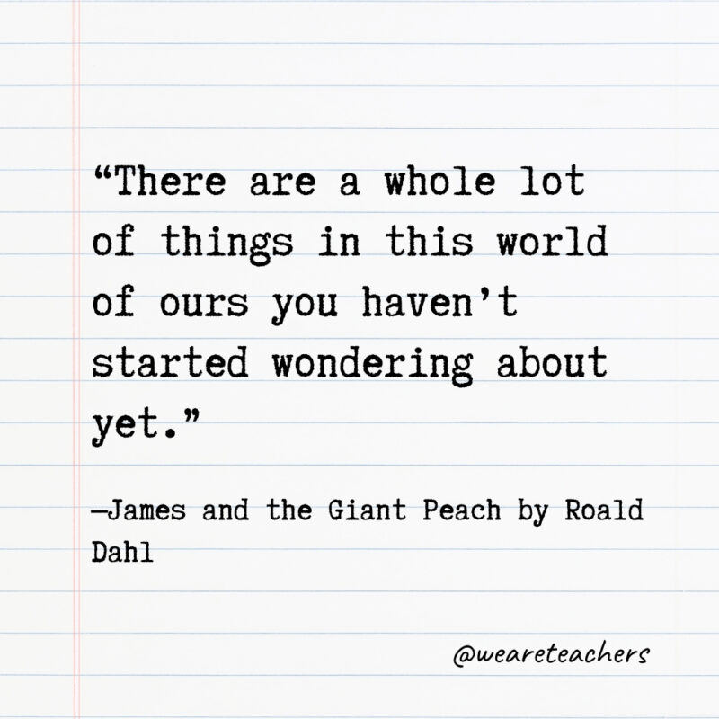 There are a whole lot of things in this world of ours you haven’t started wondering about yet. There are a whole lot of things in this world of ours you haven’t started wondering about yet.
