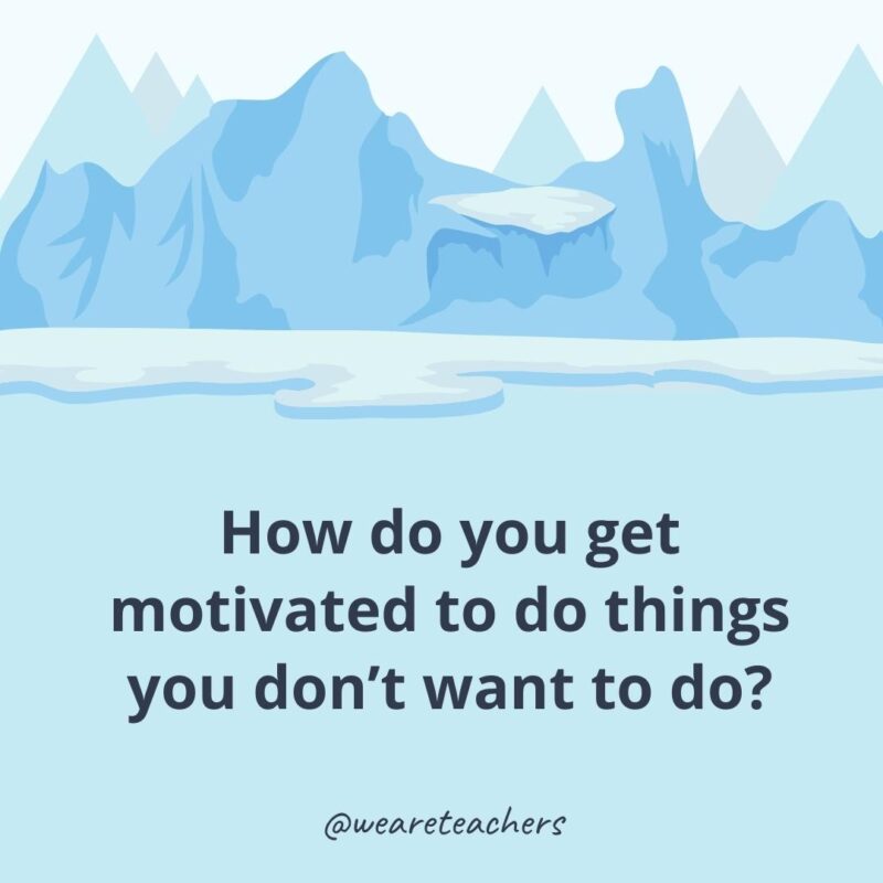 How do you get motivated to do things you don’t want to do? How do you get motivated to do things you don’t want to do?