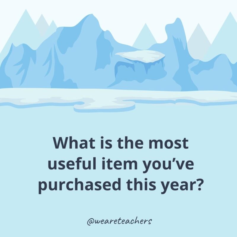 61What is the most useful item you’ve purchased this year? What is the most useful item you’ve purchased this year?- ice breaker questions for adults
