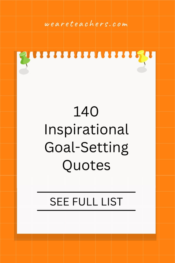 Need some motivation? Check out this list of goal-setting quotes for the encouragement you need to make your dreams a reality.