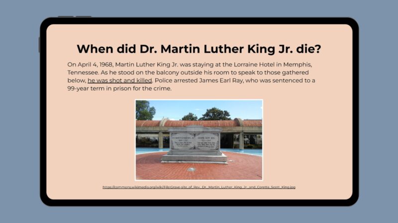 When Did Martine Luther King Jr. Die? Google slide with photo of MLK's tomb and info about it.