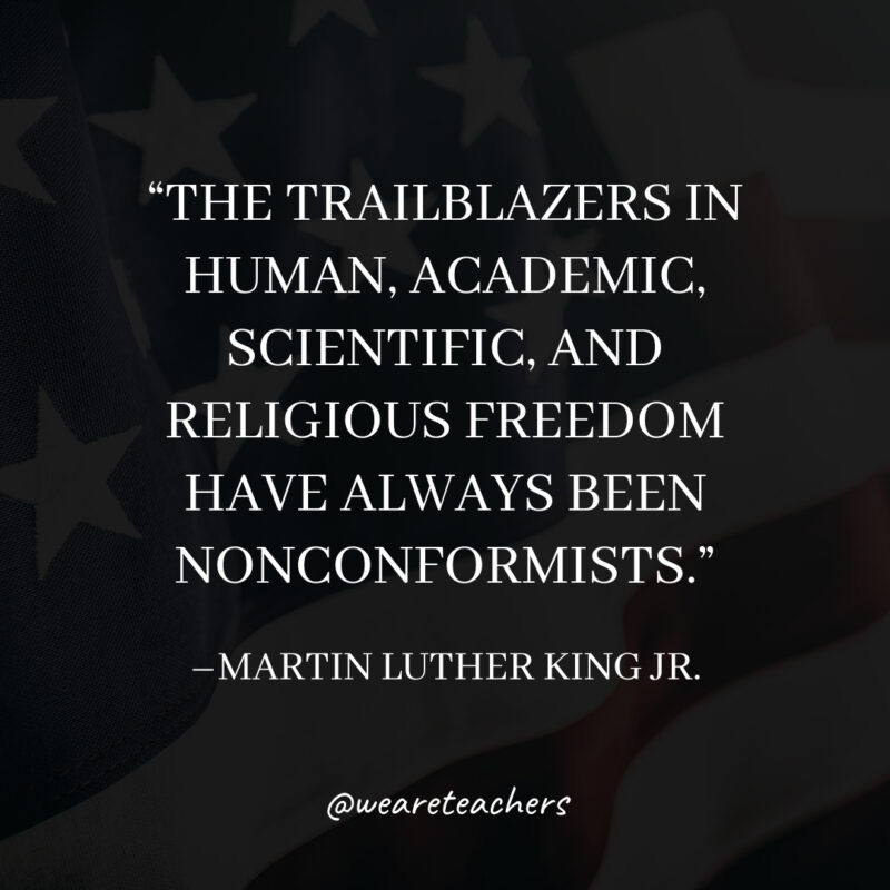 The trailblazers in human, academic, scientific, and religious freedom have always been nonconformists. The trailblazers in human, academic, scientific, and religious freedom have always been nonconformists.