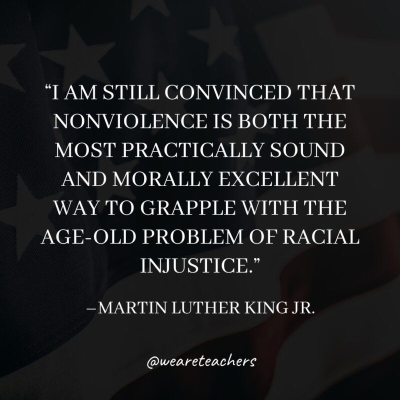 I am still convinced that nonviolence is both the most practically sound and morally excellent way to grapple with the age-old problem of racial injustice. I am still convinced that nonviolence is both the most practically sound and morally excellent way to grapple with the age-old problem of racial injustice.